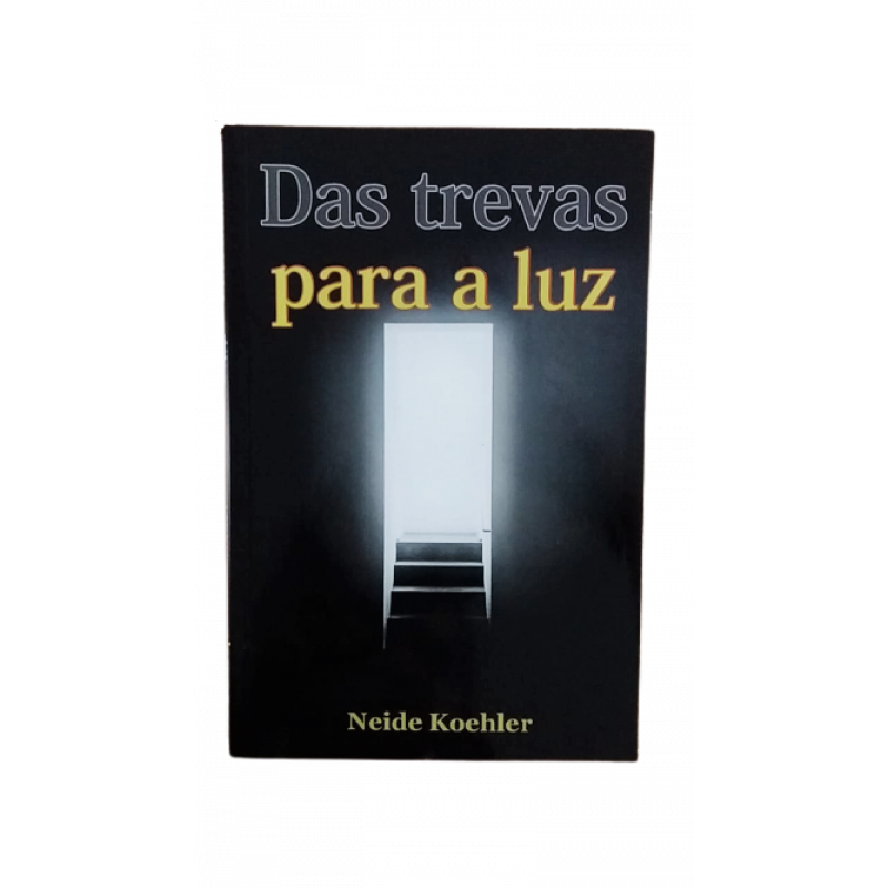 Das Trevas para a Luz | Neide Kohler